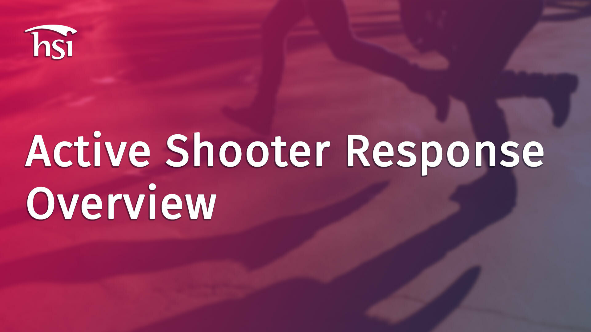 Active Shooter Response Overview* Active Shooter Response Overview*