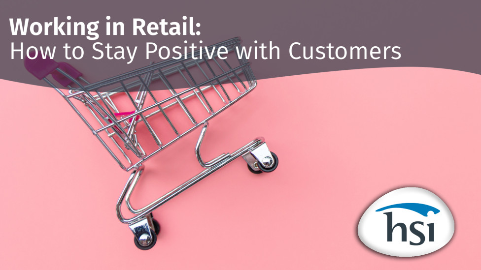 Working in Retail: How to Stay Positive with Customers