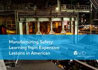 Manufacturing Safety: Learning from Expensive Lessons in American Industry Manufacturing Safety: Learning from Expensive Lessons in American Industry