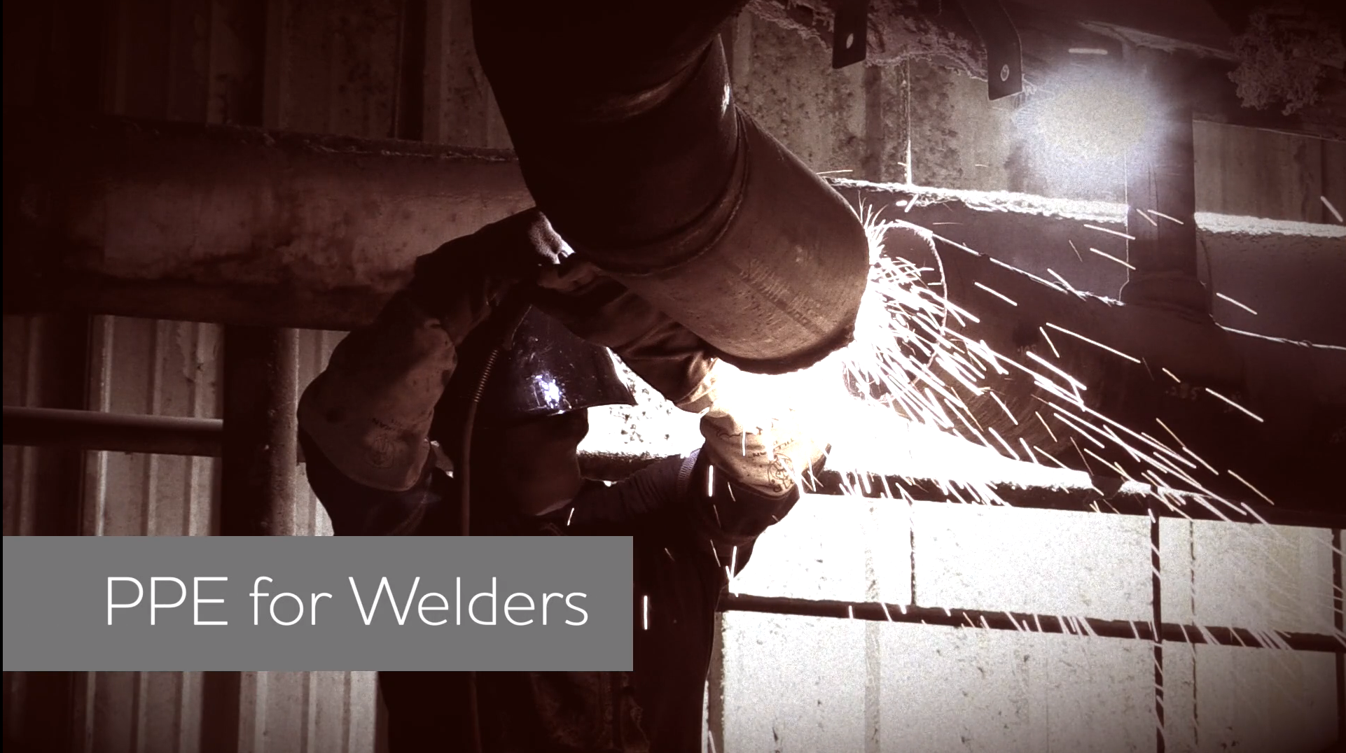 Personal Protective Equipment (PPE) for Welders Personal Protective Equipment (PPE) for Welders